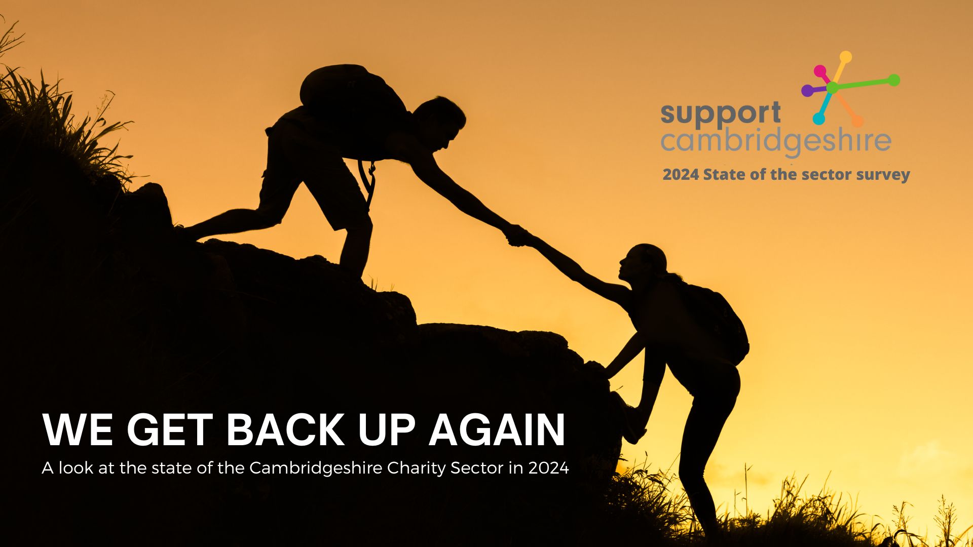 one person pulling another person up a steep hill with a sunset sky behind them. There is white text that reads we get back up again with smaller text underneath that says a look at the state of the cambriddgeshire charity sector in 2024
