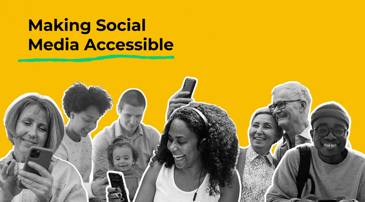 Yellow background and photos of a diverse group of people looking at mobile phones. Text treads: making social media accessible.